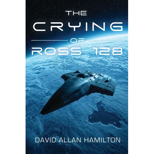 The Crying of Ross 128: Book 1 in the Ross 128 First Contact Trilogy - Paperback