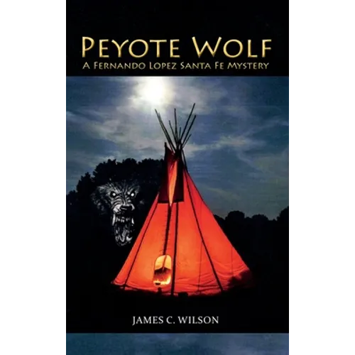 Peyote Wolf: A Fernando Lopez Santa Fe Mystery - Hardcover