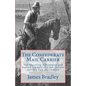 The Confederate Mail Carrier: The Thrilling Adventures and Narrow Escapes of Capt. Grimes and His Fair Accomplice - Paperback