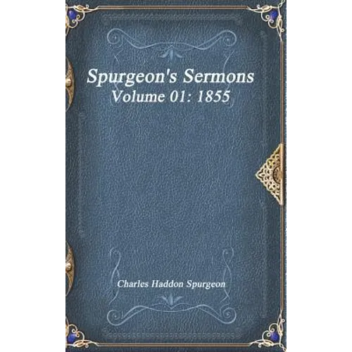 Spurgeon's Sermons Volume 01: 1855 - Hardcover
