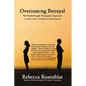 Overcoming Betrayal: The Breakthrough Therapeutic Approach - A Couple's Guide to Healing from Both Perspectives - Paperback