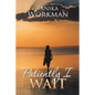 Patiently I Wait - Paperback