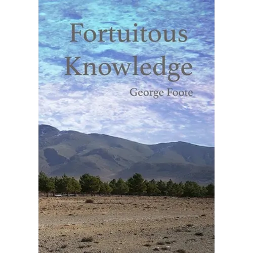 Fortuitous Knowledge - Hardcover