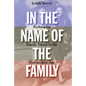 In the Name of the Family: Rethinking Family Values in the Postmodern Age - Paperback