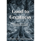 Good to Greatness: 20 Collaborative Leaders' Stories - Paperback