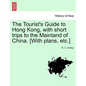 The Tourist's Guide to Hong Kong, with Short Trips to the Mainland of China. [With Plans, Etc.] - Paperback