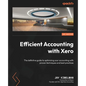 Efficient Accounting with Xero: The definitive guide to optimizing your accounting with proven techniques and best practices - Paperback