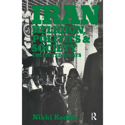 Iran: Religion, Politics and Society: Collected Essays - Paperback