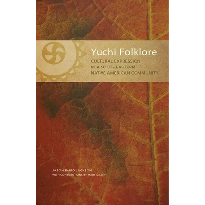 Yuchi Folklore: Cultural Expression in a Southeastern Native American Community Volume 272 - Paperback