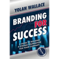 Branding For Success: A Guide to Building a Strong Foundation for Your Company - Paperback