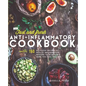 Fast & Fresh Anti-Inflammatory Cookbook: 150 Delicious Recipes To Reduce Inflammation, Restore Your Health & Make You Feel Amazing - Paperback