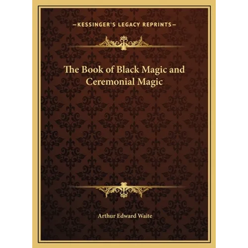 The Book of Black Magic and Ceremonial Magic - Hardcover