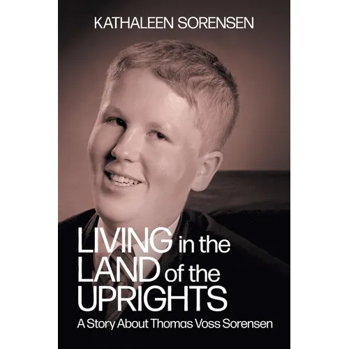 Living In the Land of the Uprights: A Story About Thomas Voss Sorensen - Paperback