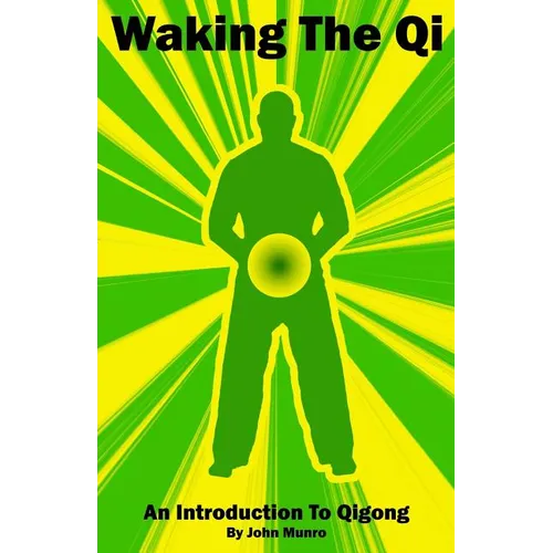 Waking The Qi: An Introduction To Qigong - Paperback