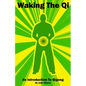 Waking The Qi: An Introduction To Qigong - Paperback