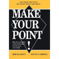 Make Your Point!: Speak Clearly and Concisely Anyplace, Anytime - Hardcover