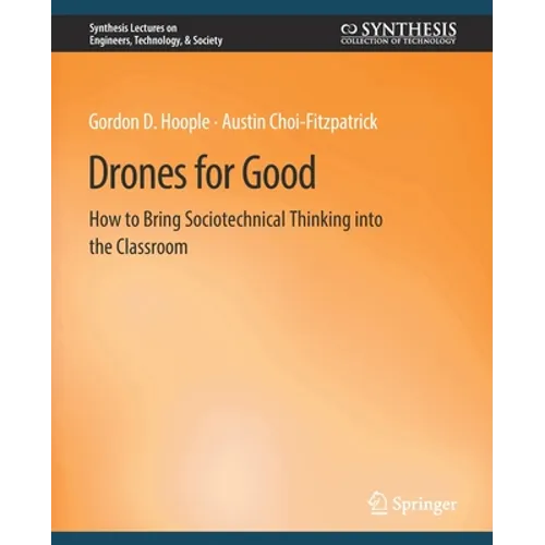 Drones for Good: How to Bring Sociotechnical Thinking Into the Classroom - Paperback