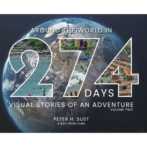Around the World in 274 Days: Visual Stories of an Adventure - Hardcover