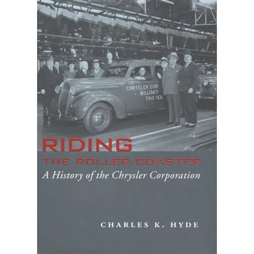 Riding the Roller Coaster: A History of the Chrysler Corporation - Hardcover