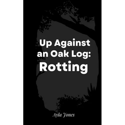 Up Against an Oak Log: Rotting - Paperback