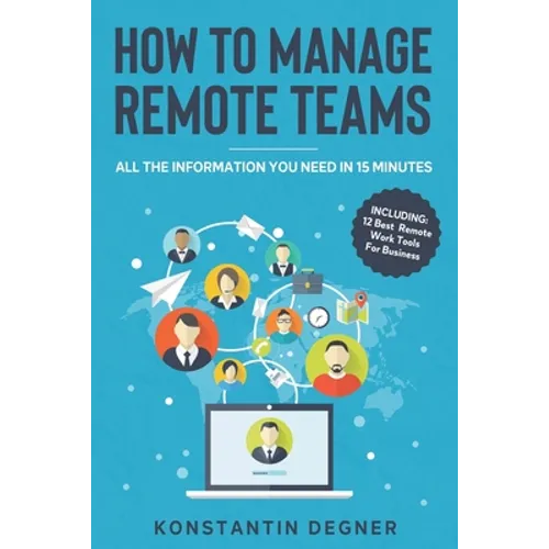 How To Manage Remote Teams: All The Information You Need in 15 Minutes - Paperback
