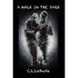 A Walk in the Dark: A Personal Account of the Alzheimer's Journey by C. L. LaBuda - Paperback
