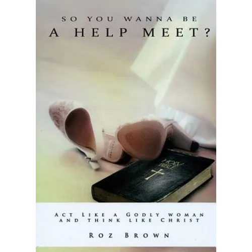 So You Wanna Be a Help Meet? - Paperback