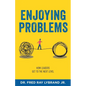 Enjoying Problems: How Leaders Get To The Next Level - Paperback