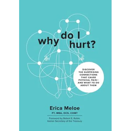 Why Do I Hurt?: Discover the Surprising Connections That Cause Physical Pain and What to Do About Them - Paperback