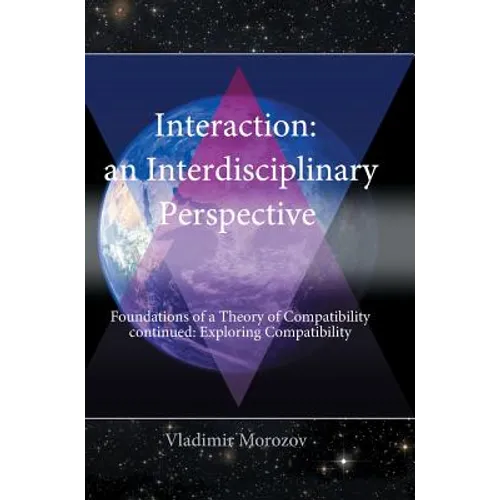 An Interdisciplinary Perspective Foundations of a Theory of Compatibility Continued: Exploring Compatibility - Hardcover