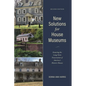 New Solutions for House Museums: Ensuring the Long-Term Preservation of America's Historic Houses - Paperback