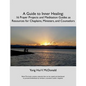 A Guide to Inner Healing: 16 Prayer Projects and Meditation as Resources for Chaplains, Ministers, and Counselors - Paperback