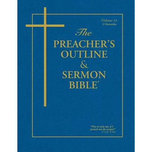 The Preacher's Outline & Sermon Bible - Vol. 15: 2 Chronicles: King James Version - Paperback