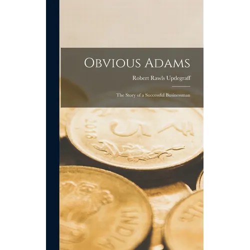 Obvious Adams: The Story of a Successful Businessman - Hardcover