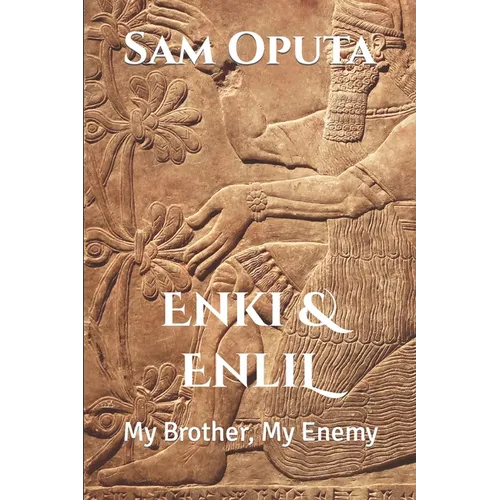 Enki & Enlil: My Brother, My Enemy - Paperback