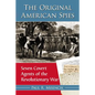 The Original American Spies: Seven Covert Agents of the Revolutionary War - Paperback