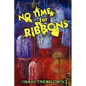 No Time for Ribbons - Hardcover
