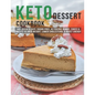 Keto Dessert Cookbook: 140+ Quick & Easy, Sugar-Free, Ketogenic Bombs, Cakes & Sweets to Shed Weight, Lower Cholesterol & Boost Energy - Paperback