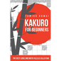 Kakuro For Beginners: The Best Logic and Math Puzzles Collection - Paperback