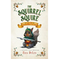 The Squirrel Squire: and the Tournament of Oaks - Hardcover