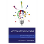 Motivating Minds: How to Promote Engagement and Participation in K-12 Classrooms - Hardcover
