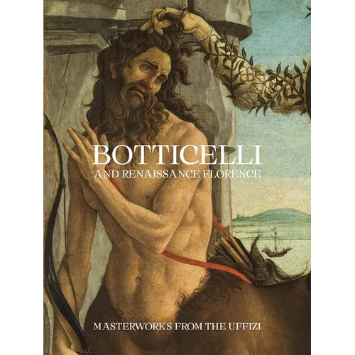 Botticelli and Renaissance Florence: Masterworks from the Uffizi - Paperback
