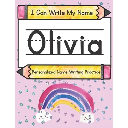 I Can Write My Name: Olivia: Personalized Name Writing Practice - Paperback