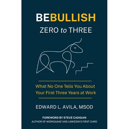 Be Bullish Zero to Three: What No One Tells You About Your First Three Years at Work - Paperback