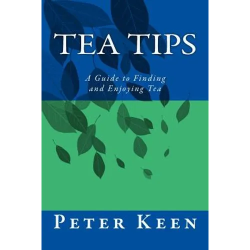 Tea Tips: A Guide to Finding and Enjoying Tea - Paperback