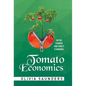Tomato Economics: Shifting Economies from Scarcity to Abundance - Hardcover