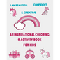 I am beautiful, confident & creative: an inspirational coloring & activity book for kids: 21 inspiring quotes and positive affirmations with amazing i - Paperback