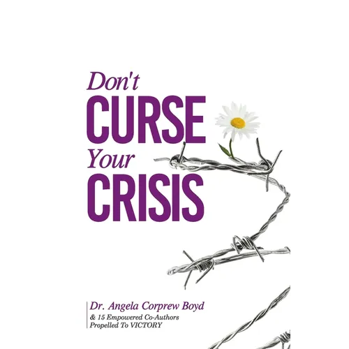 Don't Curse Your Crisis: Propelled to Victory - Paperback
