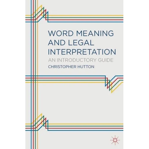 Word Meaning and Legal Interpretation: An Introductory Guide - Paperback