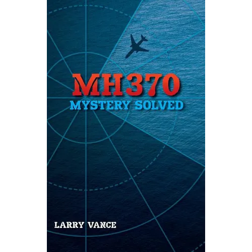 MH370: Mystery Solved - Hardcover